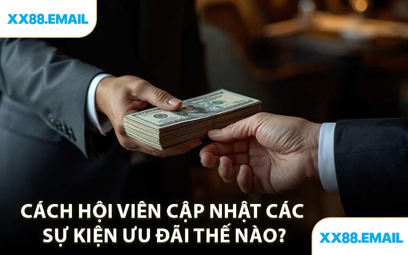Cách Hội Viên Cập Nhật Các Sự Kiện Ưu Đãi Thế Nào?