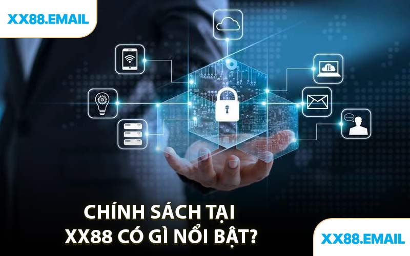 Chính Sách Tại XX88 Có Gì Nổi Bật?