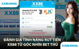 Đánh Giá Tính Năng Rút Tiền XX88 Từ Góc Nhìn Bet Thủ