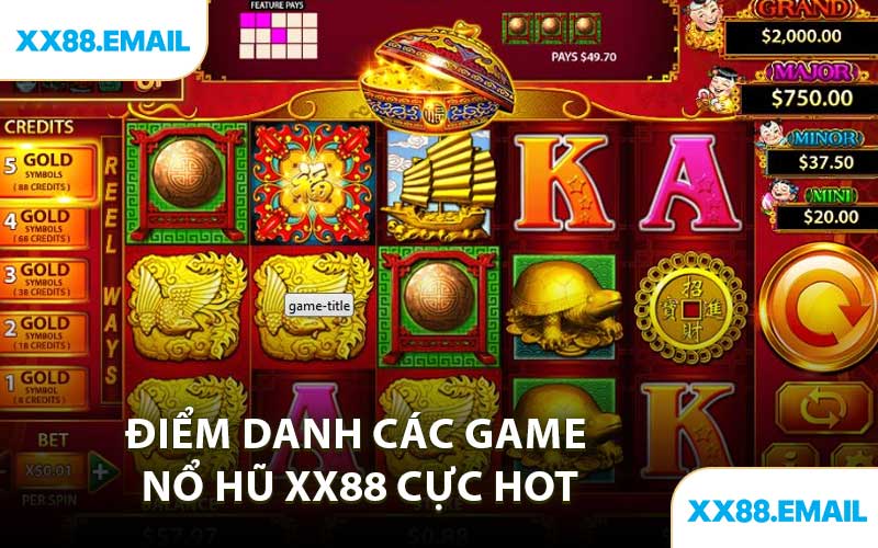 Điểm Danh Các Game Nổ Hũ XX88 Cực Hot