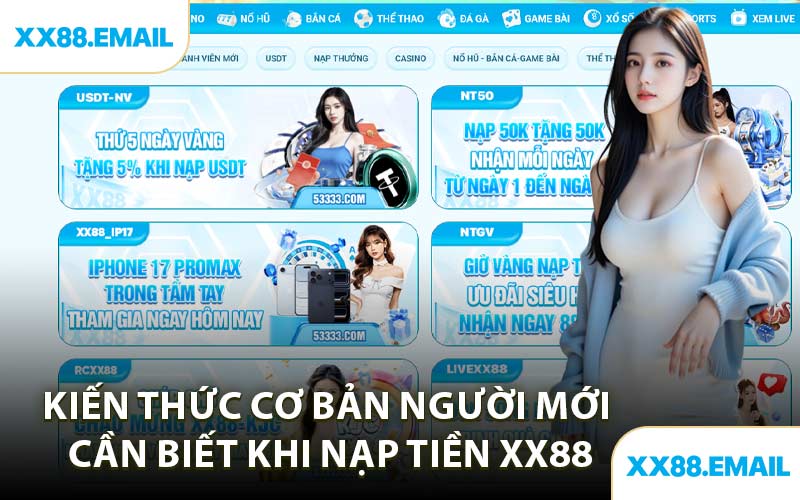 Kiến Thức Cơ Bản Người Mới Cần Biết Khi Nạp Tiền XX88
