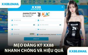Mẹo Đăng Ký XX88 Nhanh Chóng Và Hiệu Quả