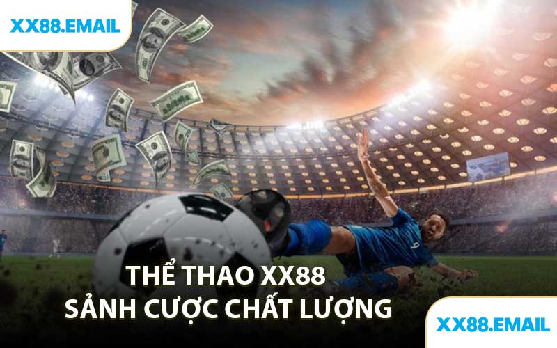 Thể Thao XX88 Sảnh Cược Chất Lượng