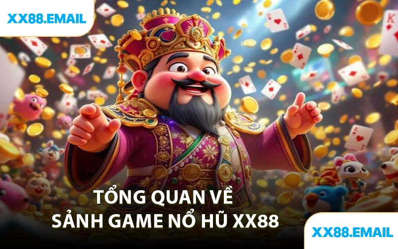 Tổng Quan Về Sảnh Game Nổ Hũ XX88