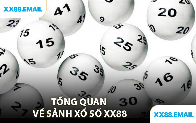 Tổng Quan Về Sảnh Xổ Số XX88