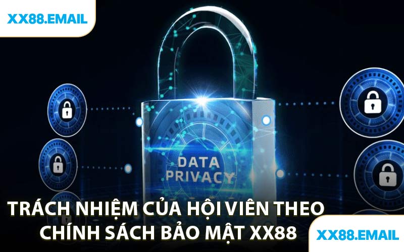 Trách Nhiệm Của Hội Viên Theo Chính Sách Bảo Mật XX88